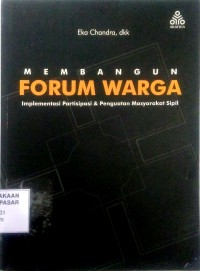 Image of Membangun forum warga : implementasi partisipasi dan penguatan masyarakat sipil